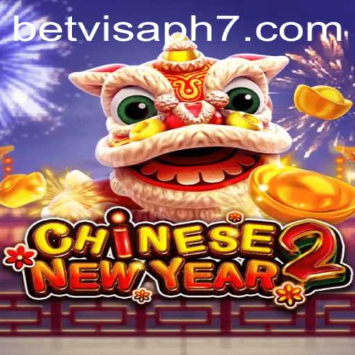 Exploring the Exciting World of CHINESENEWYEAR2: A Betvisa PH Perspective