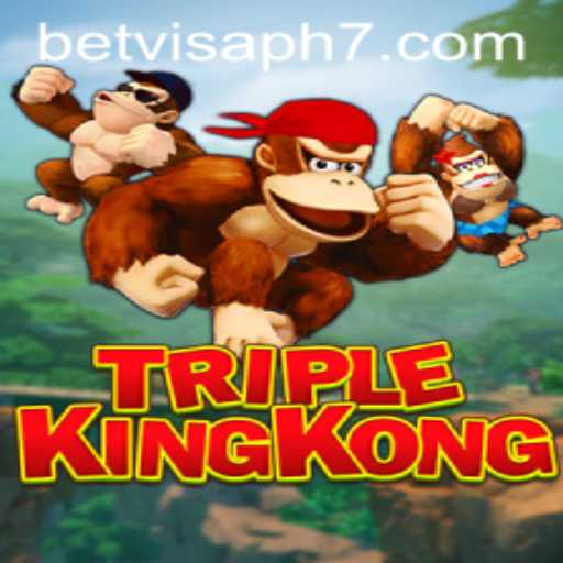 TripleKingKong: An Unmatched Gaming Experience at Betvisa PH
